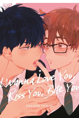 I WANNA LOVE YOU, KISS YOU, BITE YOU