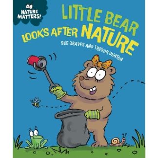 NATURE MATTERS: LITTLE BEAR LOOKS AFTER NATURE HC