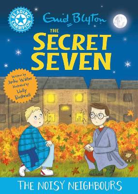 READING CHAMPION: THE SECRET SEVEN: THE NOISY NEIGHBOURS HC