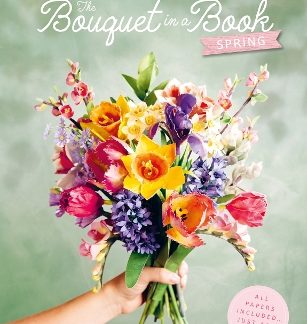 THE BOUQUET IN A BOOK: SPRING : PRE-PUNCHED PAGES TO PRESS OUT AND MAKE PAPER FLOWERS PB