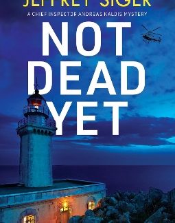 A CHIEF INSPECTOR ANDREAS KALDIS MYSTERY 13: NOT DEAD YET PB