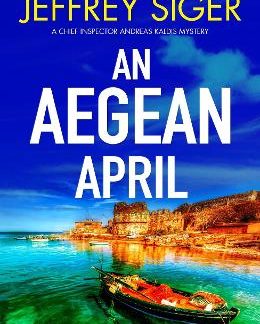 A CHIEF INSPECTOR ANDREAS KALDIS MYSTERY 9: AN AEGEAN APRIL PB