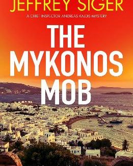 A CHIEF INSPECTOR ANDREAS KALDIS MYSTERY 10: THE MYKONOS MOB PB