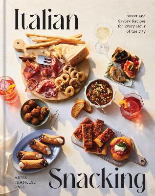 ITALIAN SNACKING : SWEET AND SAVORY RECIPES FOR EVERY HOUR OF THE DAY HC