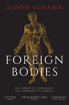 FOREIGN BODIES : THE TERROR OF CONTAGION, THE INGENUITY OF SCIENCE PB