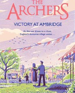 THE ARCHERS: VICTORY AT AMBRIDGE : VOLUME 3 PB