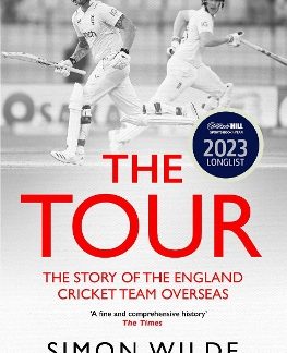 THE TOUR : THE STORY OF THE ENGLAND CRICKET TEAM OVERSEAS 1877-2022 PB