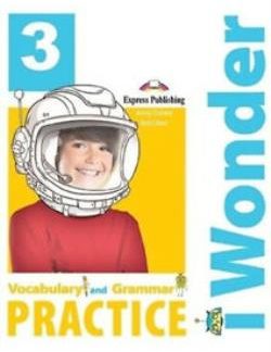 IWONDER 3 VOCABULARY & GRAMMAR PRACTICE