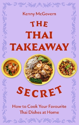 THE THAI TAKEAWAY SECRET : HOW TO COOK YOUR FAVOURITE FAKEAWAY DISHES AT HOME PB