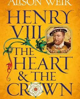 HENRY VIII: THE HEART AND THE CROWN PB