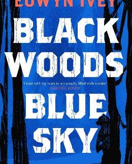 BLACK WOODS, BLUE SKY : A MAGICAL STORY OF LOVE AND SURVIVAL FROM THE SUNDAY TIMES BEST SELLING AUT PB