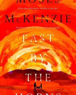 FAST BY THE HORNS : THE HOTLY ANTICIPATED SECOND NOVEL FROM THE PRIZEWINNING AUTHOR OF AN OLIVE GROV PB