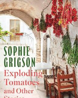 EXPLODING TOMATOES AND OTHER STORIES : THE FOOD AND FLAVOURS OF SOUTHERN ITALY HC