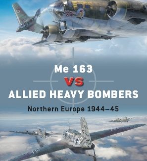 ME 163 VS ALLIED HEAVY BOMBERS : NORTHERN EUROPE 1944 - 45 PB