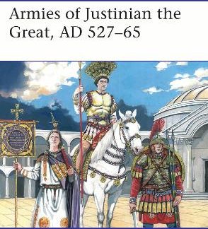 ARMIES OF JUSTINIAN THE GREAT - AD 527-565 PB