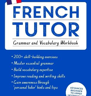 FRENCH TUTOR : GRAMMAR AND VOCABULARY WORKBOOK (LEARN FRENCH WITH TECH YOURSELF ) PB