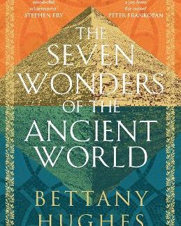 THE SEVEN WONDERS OF THE ANCIENT WORLD : THE SUNDAY TIMES BESTSELLER PB