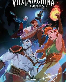 CRITICAL ROLE: VOX MACHINA ORIGINS VOLUME IV PB