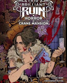 OUR BRILLIANT RUIN: HORROR AT CRANE MANSION   HC