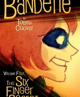 BANDETTE VOLUME 4: THE SIX FINGER SECRET
