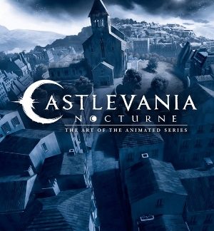 CASTLEVANIA: NOCTURNE- THE ART OF THE ANIMATED SERIES