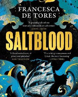 SALTBLOOD : AN EPIC HISTORICAL FICTION DEBUT INSPIRED BY REAL LIFE FEMALE PIRATES PB