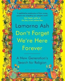 DON'T FORGET WE'RE HERE FOREVER : A NEW GENERATION'S SEARCH FOR RELIGION PB