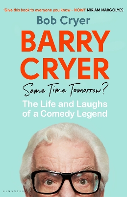 BARRY CRYER: SAME TIME TOMORROW? : THE LIFE AND LAUGHS OF A COMEDY LEGEND PB