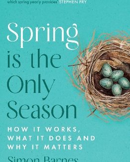 SPRING IS THE ONLY SEASON : HOW IT WORKS, WHAT IT DOES AND WHY IT MATTERS PB