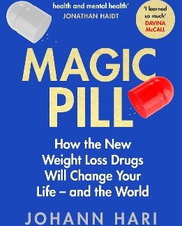 MAGIC PILL : HOW THE NEW WEIGHT LOSS DRUGS WILL CHANGE YOUR LIFE – AND THE WORLD PB