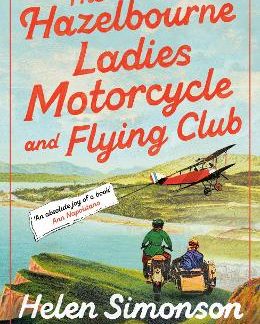 THE HAZELBOURNE LADIES MOTORCYCLE AND FLYING CLUB : THE CAPTIVATING NEW NOVEL FROM THE BESTSELLING A PB
