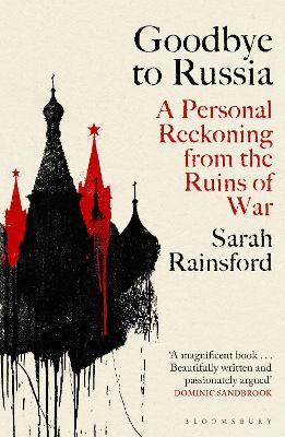GOODBYE TO RUSSIA : A PERSONAL RECKONING FROM THE RUINS OF WAR PB