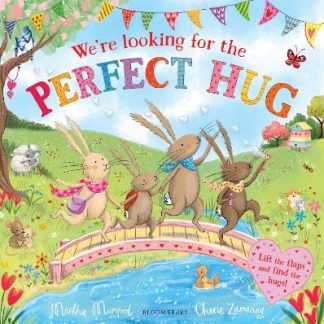 WE'RE LOOKING FOR THE PERFECT HUG : A LIFT-THE-FLAP ADVENTURE PB