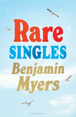 RARE SINGLES : 'A BOOK OF RARE CHARM BY A WRITER WHO UNDERSTANDS THE MAGIC OF MUSIC' - IAN RANKIN PB