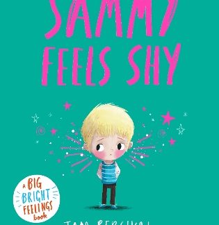 SAMMY FEELS SHY : A BIG BRIGHT FEELINGS BOOK PB