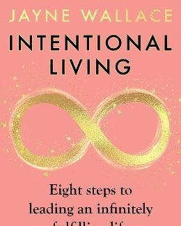 INTENTIONAL LIVING : EIGHT STEPS TO LEADING AN INFINITELY FULFILLING LIFE PB