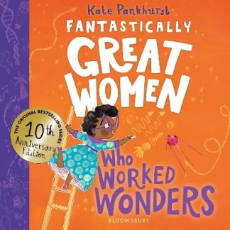 FANTASTICALLY GREAT WOMEN WHO WORKED WONDERS : DISCOVER 13 TRUE STORIES OF PIONEERING WOMEN WHO CHAN PB