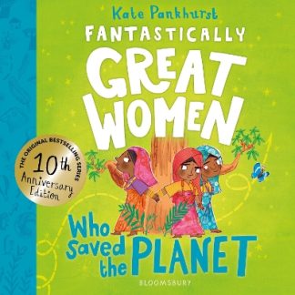 FANTASTICALLY GREAT WOMEN WHO SAVED THE PLANET : DISCOVER 13 TRUE STORIES OF VISIONARY WOMEN WHO FOU PB