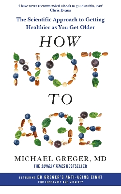HOW NOT TO AGE : THE SCIENTIFIC APPROACH TO GETTING HEALTHIER AS YOU GET OLDER PB