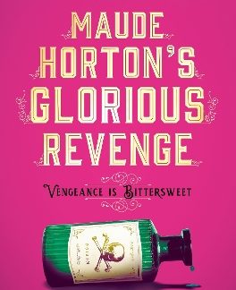 MAUDE HORTON'S GLORIOUS REVENGE : THE MOST ADDICTIVE VICTORIAN GOTHIC THRILLER OF THE YEAR PB