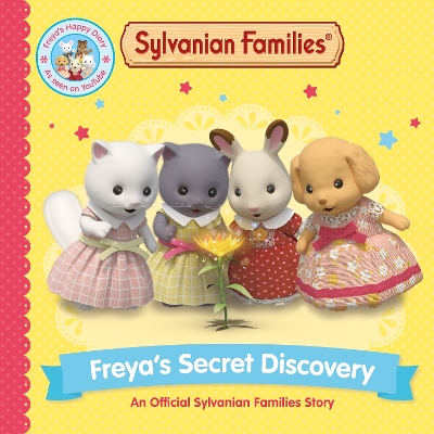 SYLVANIAN FAMILIES: FREYA'S SECRET DISCOVERY: AN OFFICIAL SYLVANIAN FAMILIES STORY PB