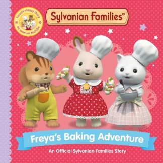 SYLVANIAN FAMILIES: FREYA'S BAKING ADVENTURE : AN OFFICIAL SYLVANIAN FAMILIES STORY PB