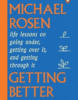 GETTING BETTER : LIFE LESSONS ON GOING UNDER, GETTING OVER IT, AND GETTING THROUGH IT PB
