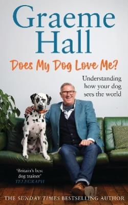 DOES MY DOG LOVE ME? : UNDERSTANDING HOW YOUR DOG SEES THE WORLD HC