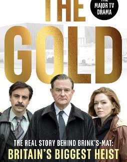 THE GOLD : THE REAL STORY BEHIND BRINK’S-MAT: BRITAIN’S BIGGEST HEIST PB