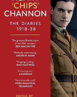 HENRY ‘CHIPS’ CHANNON: THE DIARIES (VOLUME 1) : 1918-38 PB