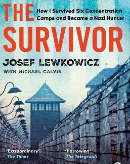 THE SURVIVOR : HOW I SURVIVED SIX CONCENTRATION CAMPS AND BECAME A NAZI HUNTER PB