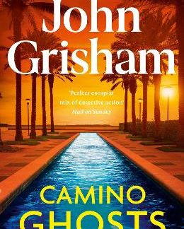 CAMINO GHOSTS : THE THRILLING SUNDAY TIMES BESTSELLER (JUNE 2024) FROM JOHN GRISHAM PB