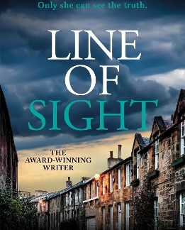 LINE OF SIGHT : A TENSE AND TWISTY CRIME THRILLER THAT YOU WON'T BE ABLE TO PUT DOWN, FROM THE PRIZE PB