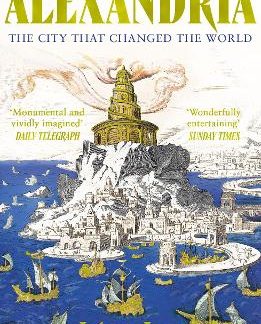 ALEXANDRIA : THE CITY THAT CHANGED THE WORLD PB